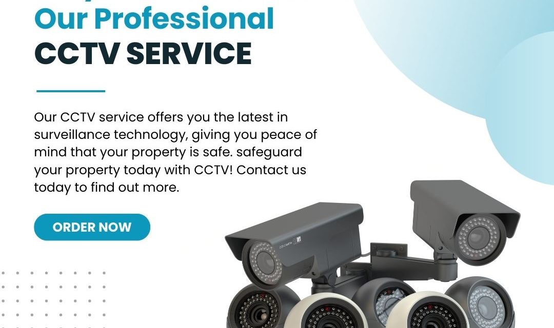Enhancing Security and Peace of Mind with Professional CCTV Services