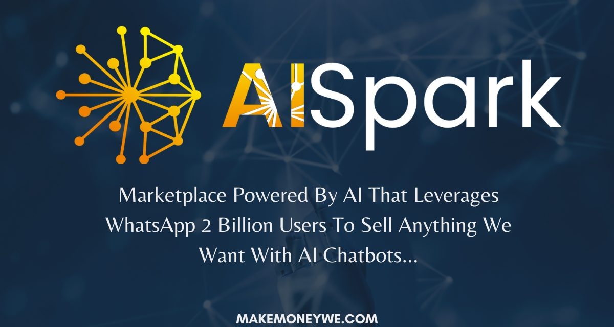 AISpark Review – Sell on WhatsApp, Marketplace Powered by ChatGPT
