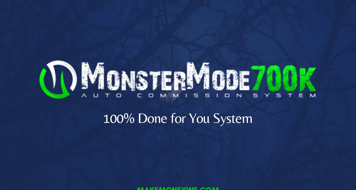 Monster Mode 700K Review – 100% Done for You System