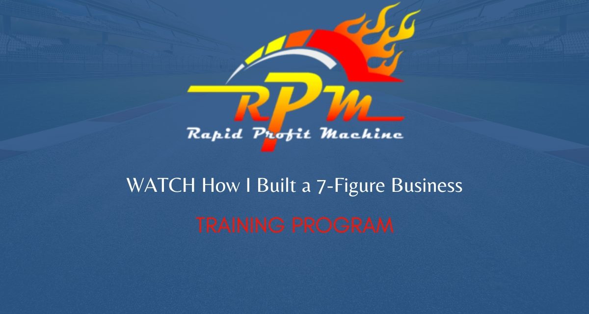 Rapid Profit Machine – How I Built a 7-Figure Business